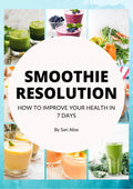 Smoothie Resolution: Your Complete 7-Day Smoothie Cleanse Guide